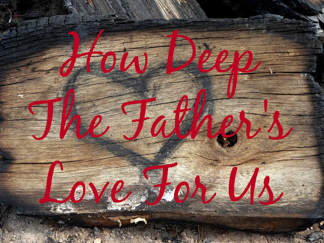 How Deep The Father's Love For Us and Scripture | scriptureand.blogspot.com