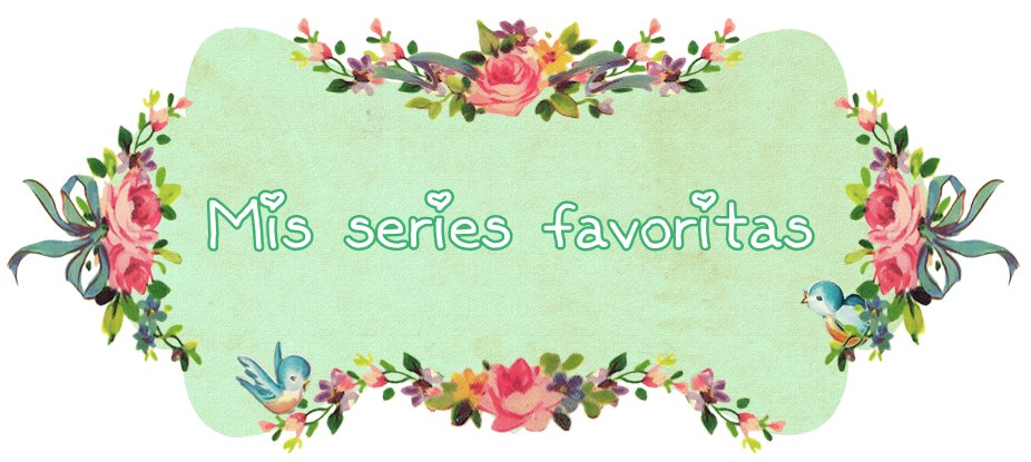 Mis series favoritas ♥