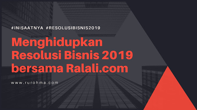Resolusi Bisnis di Tahun 2019 bersama Ralali.com