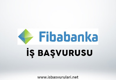 Fibabanka iş başvurusu Fibabanka iş başvurusu