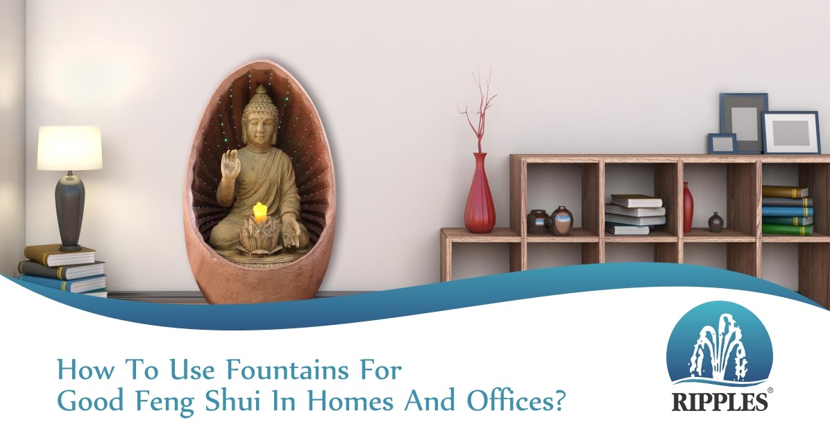 How To Use Fountains For Good Feng Shui In Homes And Offices?