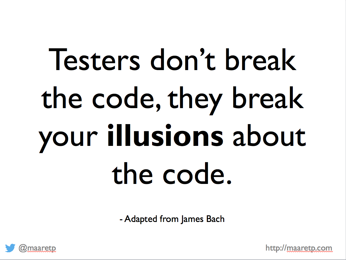 Take me don t break me. Testers dont Break your code.