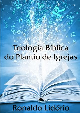 "Teologia Bíblica do Plantio de Igrejas" de Ronaldo Lidório.