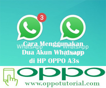 Cara Menggunakan Dua Akun Whatsapp di HP OPPO A3s