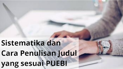 Cara Penulisan Judul yang Benar