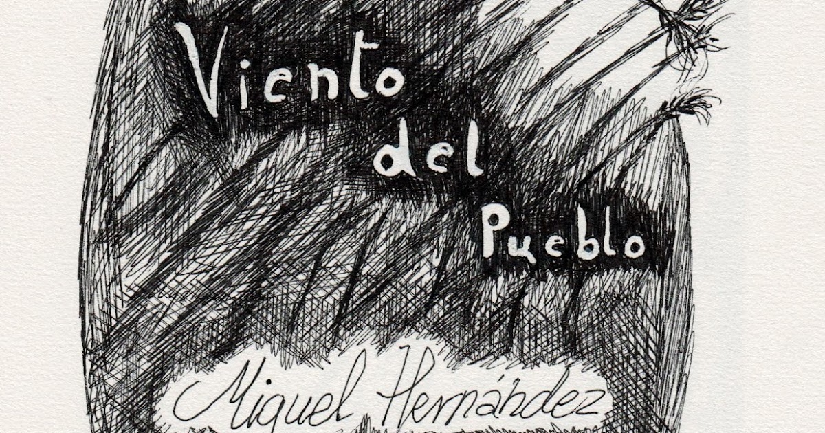 El Viento Del Pueblo Page De Garde La Plus Connue Miguel Hernández, multimedia-centenario: Ilustraciones de Palmeral para