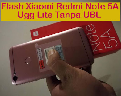 Flash-Xiaomi-Redmi-Note-5A-Ugg-Lite-Tanpa-Unlock-Bootloader