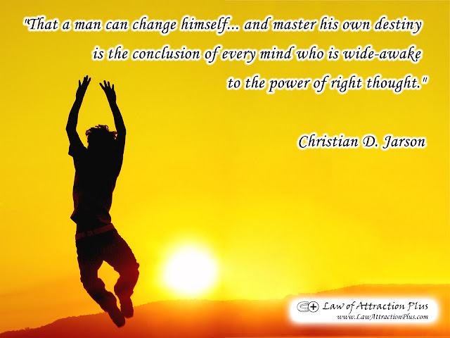 "That a man can change himself... and master his own destiny is the conclusion of every mind who is wide-awake to the power of right thought." Christian D. Larson (Wallpaper + Quote)