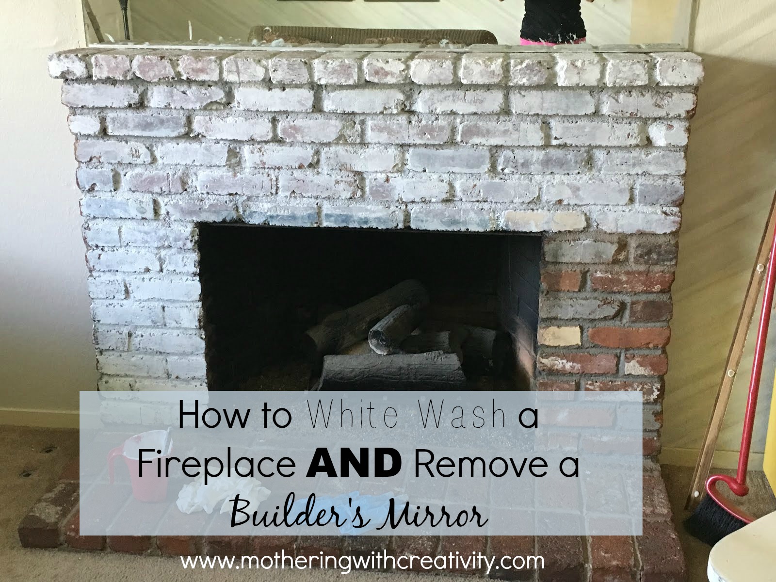 Mothering with Creativity How to White Wash a Fireplace AND Remove a