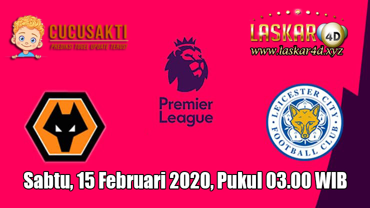 Prediksi Wolverhampton Wanderers VS Leicester City 15 Februari 2020