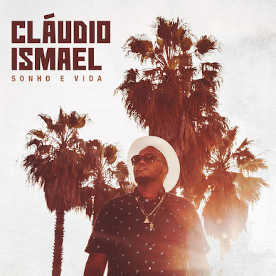 Cláudio Ismael - Sonho E Vida (Album) 2017 | Download