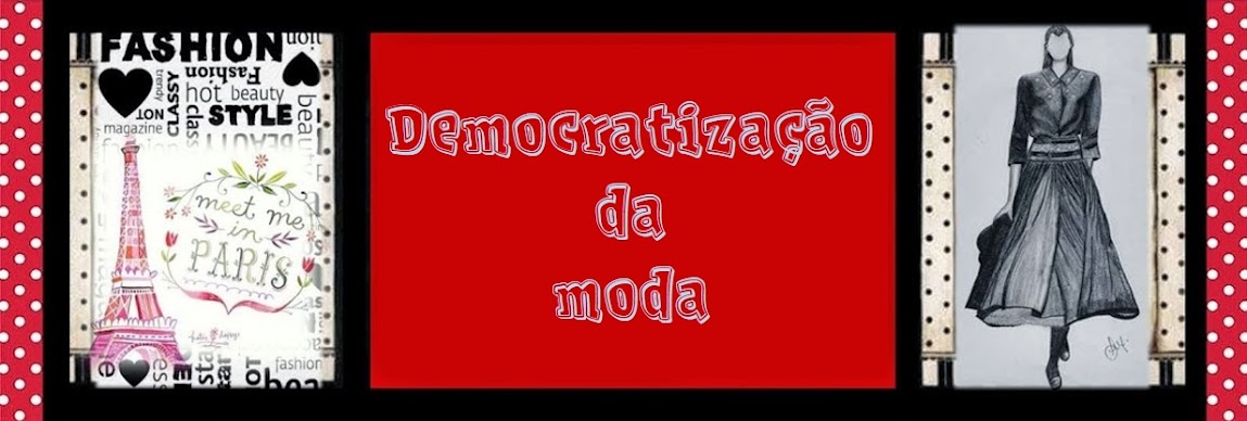 DEMOCRATIZAÇÃO DA MODA
