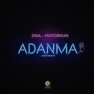 DNA Feat. Mayorkun - Adanma