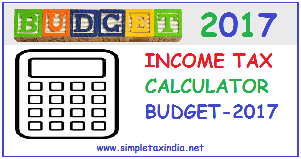 income tax calculator after budget 2017 simple tax india budget income calculator