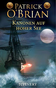 Kanonen auf hoher See: Historischer Roman (Die Jack-Aubrey-Serie 6)