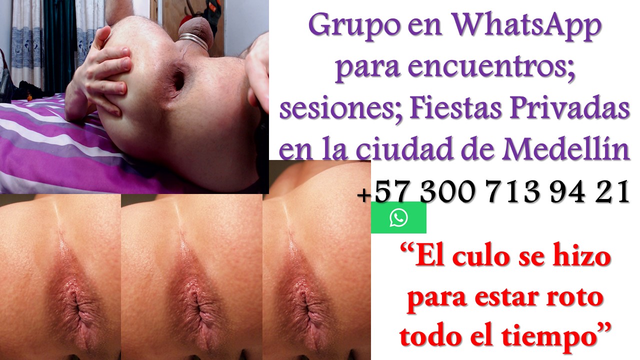 Grupo en WhatsApp para Encuentros; sesiones; Fiestas Privadas en la Ciudad de Medellin