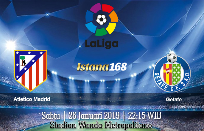 Prediksi Atletico Madrid Vs Getafe 26 Januari 2019