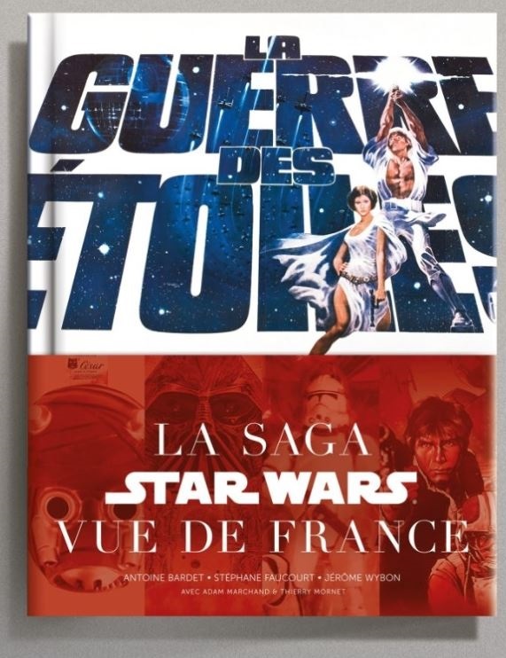 Antoine BARDET - La Guerre des Etoiles la Saga Star Wars vue de France