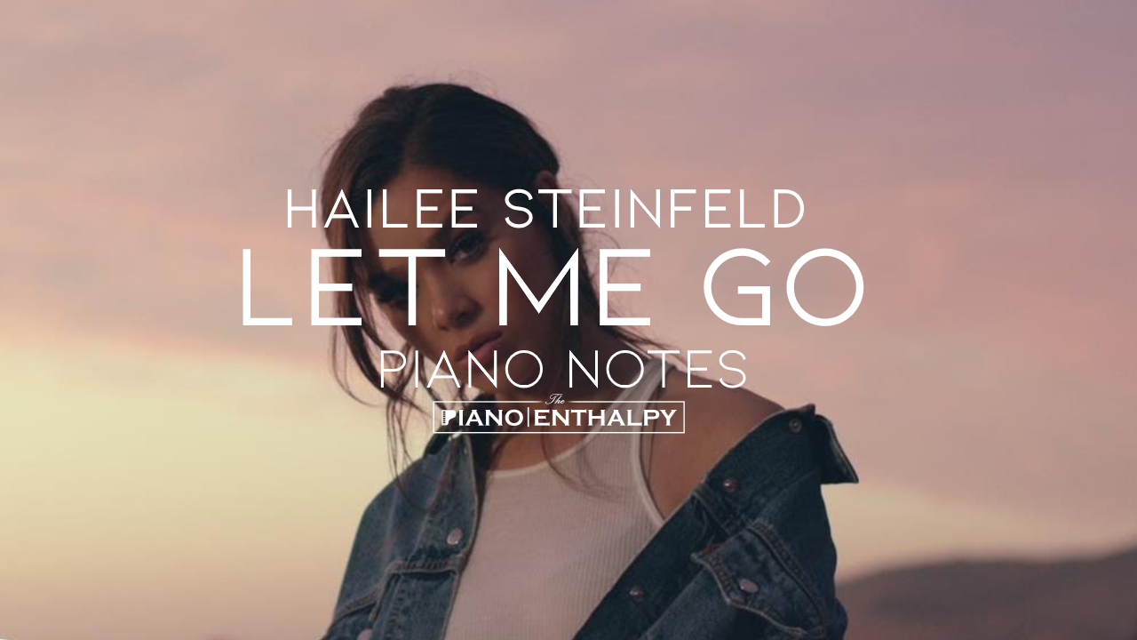 Лет ми гоу песня. Hailee Steinfeld Let me go. Hailee Steinfeld Piano. Лет ми гоу. Let me go Hailee Steinfeld фото.