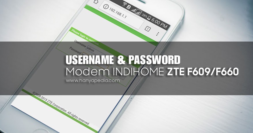 Username dan Password Terbaru Modem IndiHome ZTE F609/F660 ...