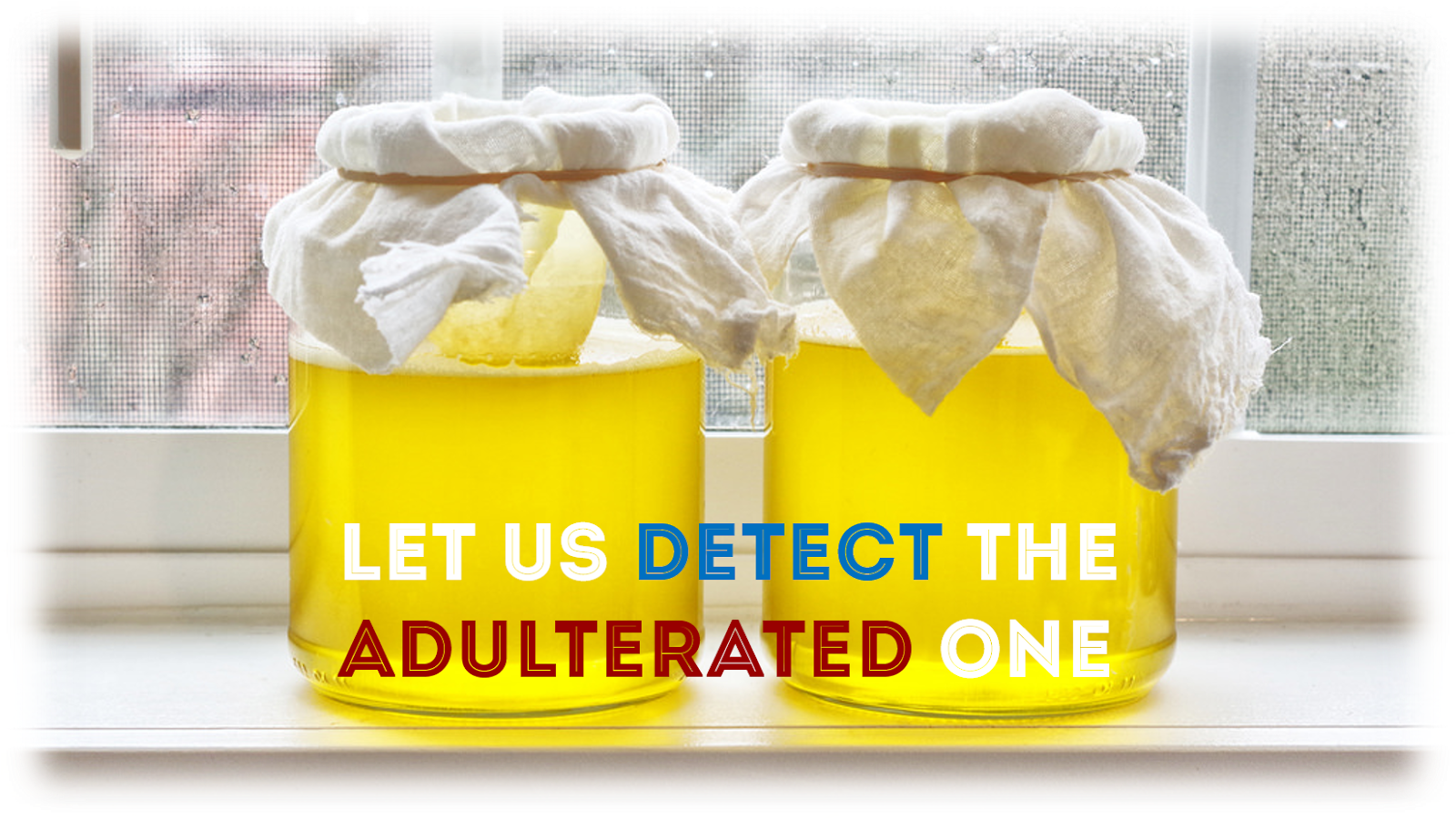 Detection of Common adulterants in Ghee (Clarified Butter) at home
