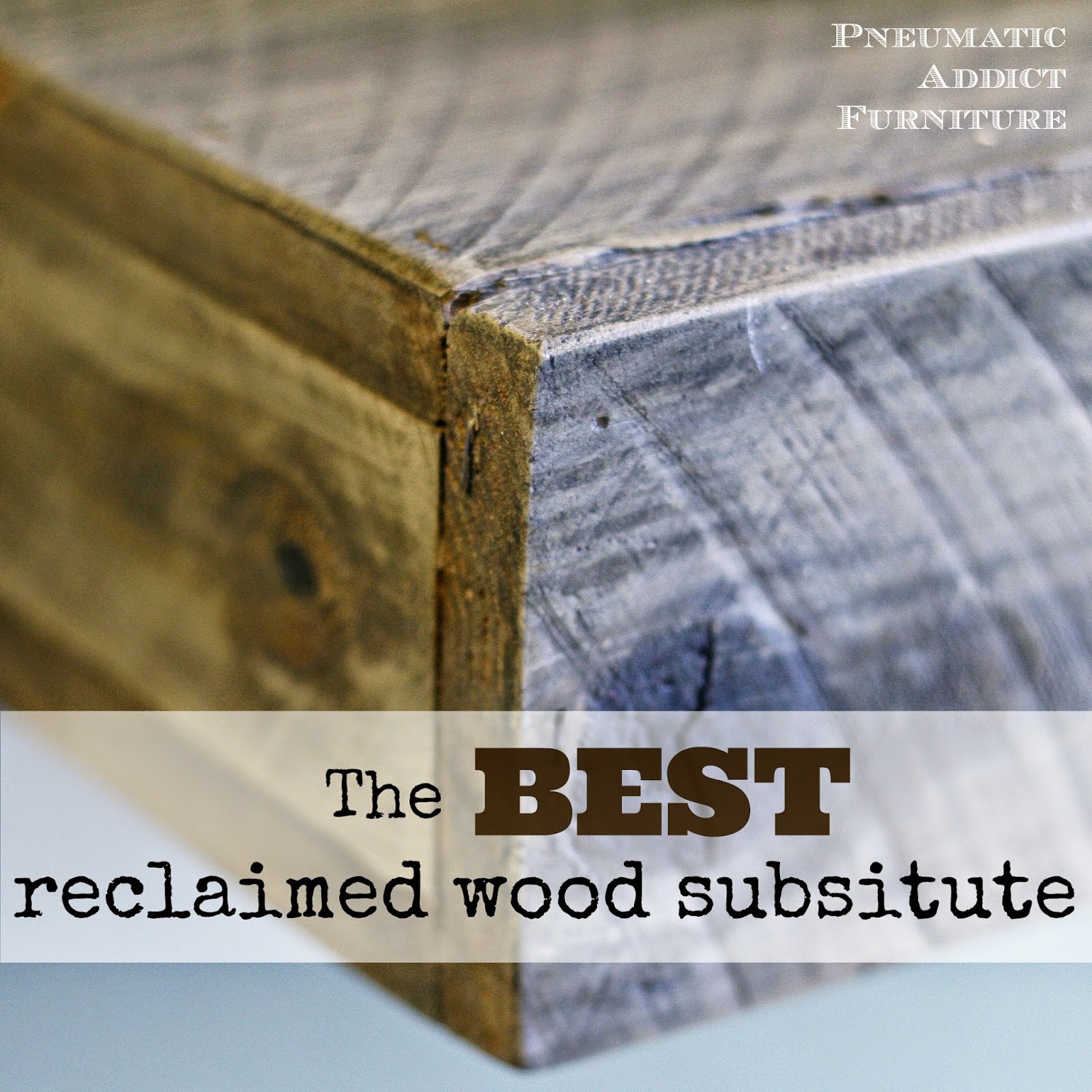 The BEST Reclaimed Wood Substitute Pneumatic Addict