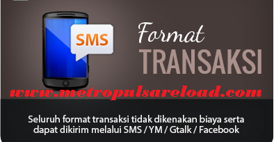 Format Transaksi Metro Reload Pulsa