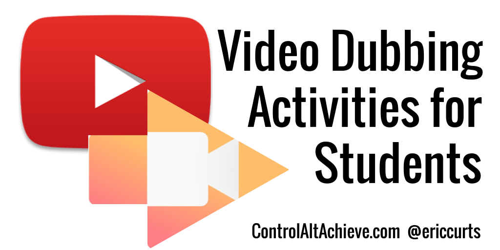 Control Alt Achieve Video Dubbing Learning Activities for Students