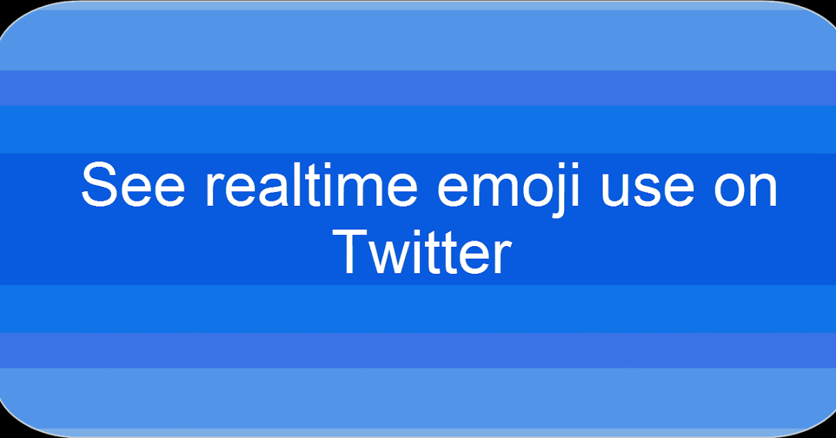See how Twitter feels with real-time emoji tracker - The Verge