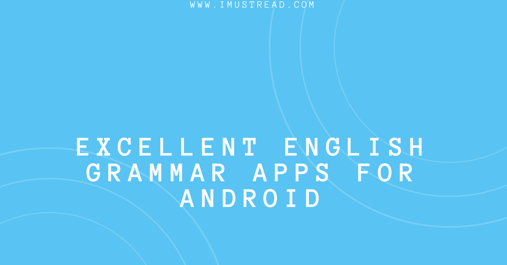 10 Best Android Apps To Learn English Grammar I Must Read