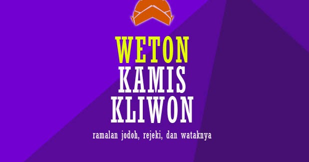 Weton Kamis Kliwon Ramalan Watak, Jodoh, dan Rejekinya Weton Kamis Kliwon Ramalan Watak, Jodoh, dan Rejekinya