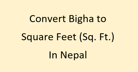 Bigha to Square Feet (sq ft) in Nepal | Land Area Unit Converter