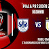 SIARAN LANGSUNG PIALA PRESIDEN "PSIS SEMARANG VS PERSIPURA JAYAPURA"