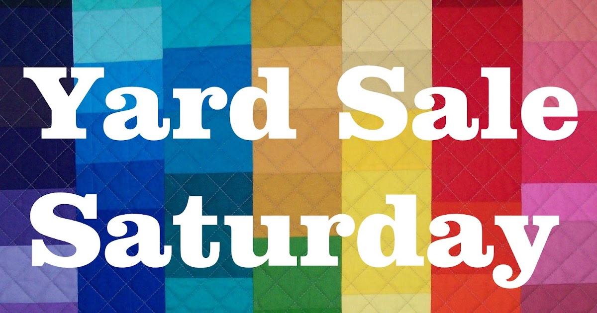 Busy Hands Quilts Yard Sale Saturday Come Buy and Sell!! { a linky