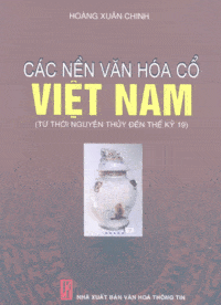Các Nền Văn Hóa Cổ Việt Nam - Hoàng Xuân Chinh
