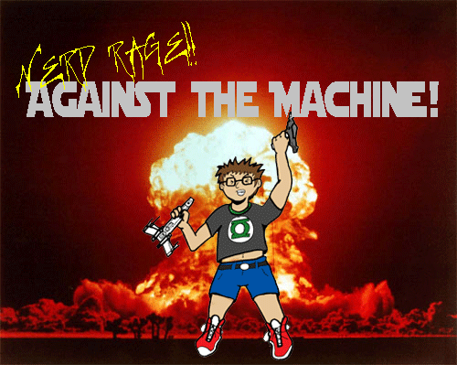 NERD RAGE AGAINST THE MACHINE!