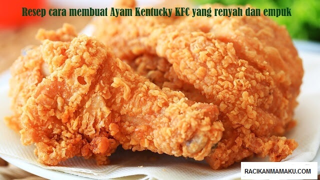 Resep Cara Membuat Ayam Kentucky KFC Yang Renyah Dan Empuk Resep Cara Membuat Ayam Kentucky KFC Yang Renyah Dan Empuk