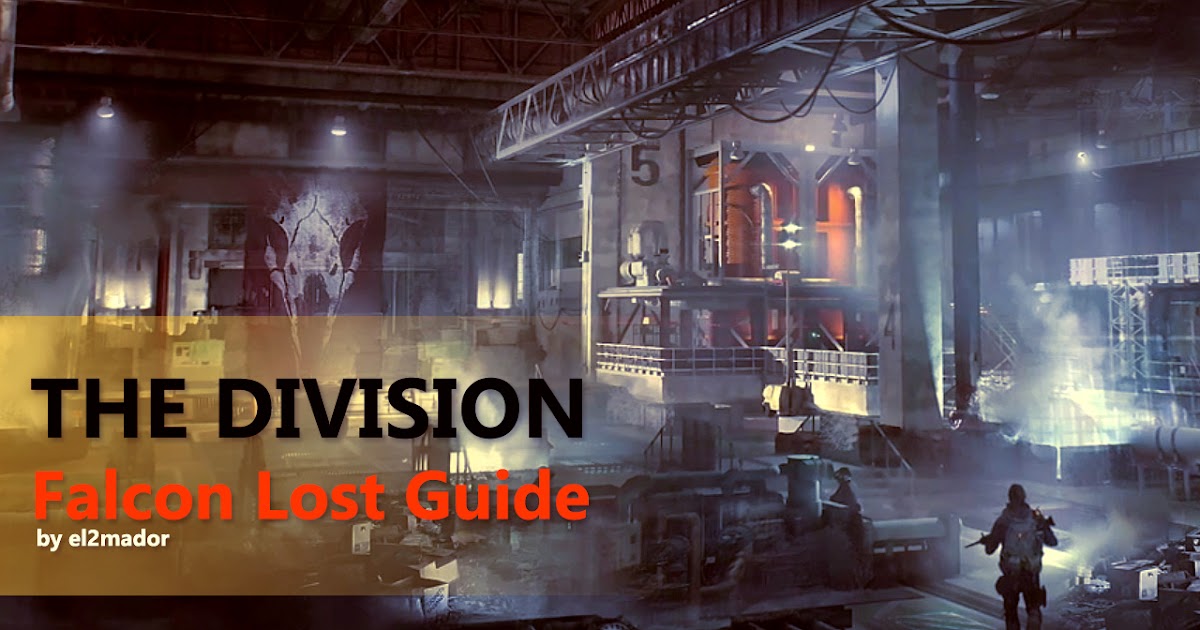 Mix The Division Easy Mode Falcon Lost Incursion Guide By El2mador