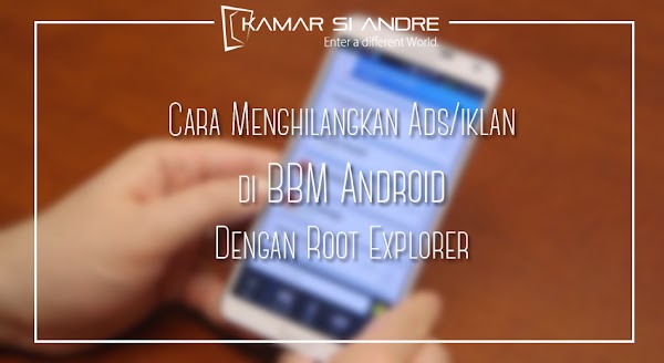 Cara Menghilangkan Ads/iklan di BBM Dengan Root Explorer