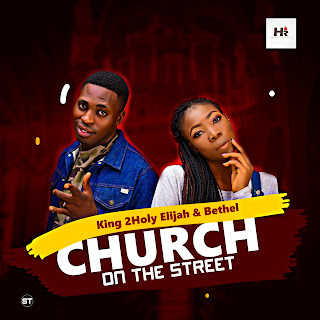 DOWNLOAD | church on The Street | 2Holy Elijah featuring Bethel  | @Chh 