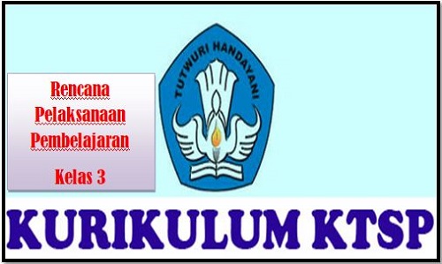 RPP Kelas 3 Kurikulum KTSP Terlengkap 2017 OPS SEKOLAH KITA