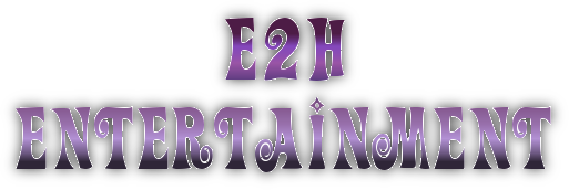 E2H | Entertainment