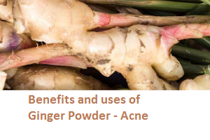 Benefits and uses of Ginger Powder - Acne