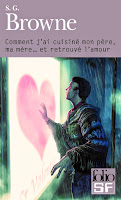 S.G. Browne - Comment j'ai cuisiné mon père, ma mère et retrouvé l'amour S.G. Browne - Comment j'ai cuisiné mon père, ma mère et retrouvé l'amour