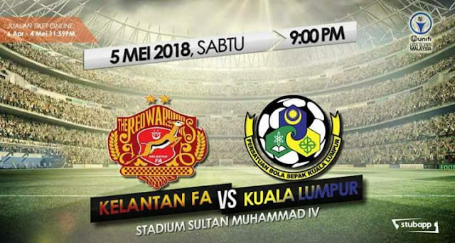 Live Streaming Kelantan vs Kuala Lumpur 5.5.2018 Liga Super 
