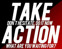 Take action, don't hesitate now, what are you waiting for?