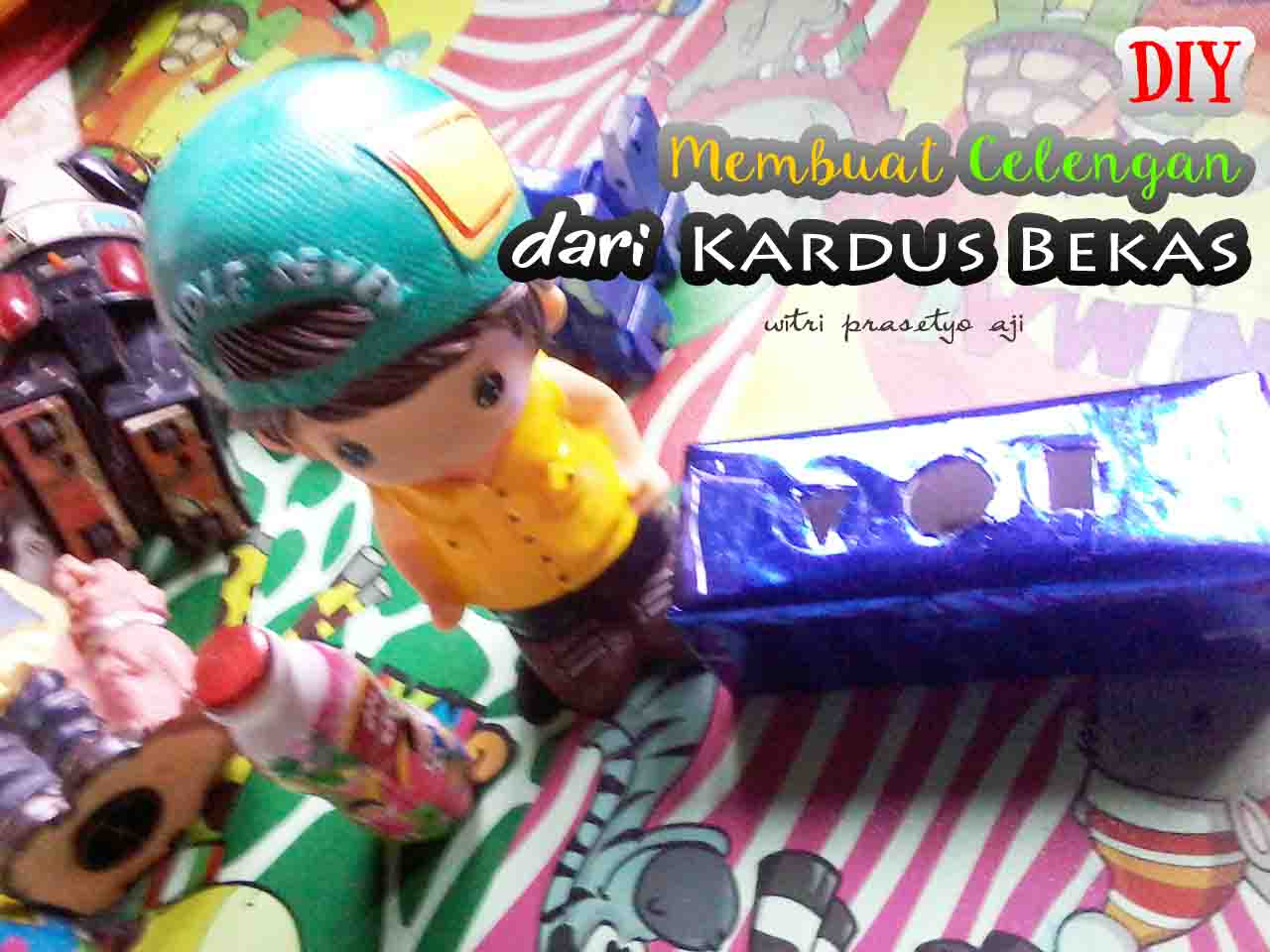 DIY : MEMBUAT CELENGAN DARI KARDUS BEKAS