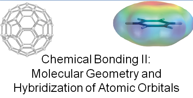 Chemical bonding ,Molecular Geometry and Hybridization of Atomic orbitals