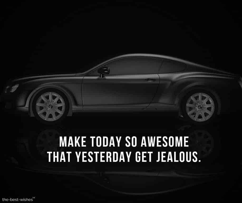 make-today-so-awesome-that-yesterday-get-jealous Awesome day Motivational Quote Pics