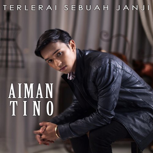 Lirik Terlerai Sebuah Janji - Aiman Tino Lirik Terlerai Sebuah Janji - Aiman Tino